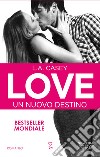 Love. Un nuovo destino. E-book. Formato Mobipocket ebook