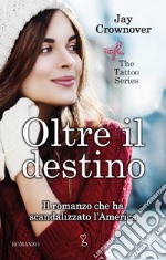 Oltre il destino. The tattoo series. E-book. Formato EPUB ebook