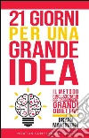 21 giorni per una grande idea. E-book. Formato EPUB ebook di Bryan Mattimore