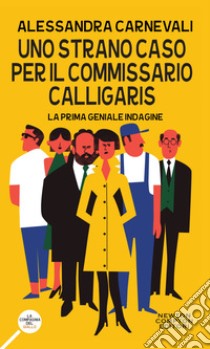 Uno strano caso per il commissario Calligaris. E-book. Formato EPUB ebook di Alessandra Carnevali