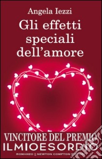 Gli effetti speciali dell'amore. E-book. Formato EPUB ebook di Angela Iezzi