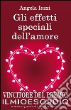 Gli effetti speciali dell'amore. E-book. Formato EPUB ebook di Angela Iezzi
