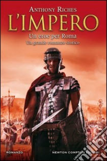 L'impero. Un eroe per Roma. E-book. Formato Mobipocket ebook di Anthony Riches