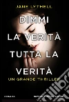 Dimmi la verità, tutta la verità. E-book. Formato EPUB ebook di Jane Lythell