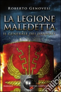 La legione maledetta. Il generale dei dannati. E-book. Formato Mobipocket ebook di Roberto Genovesi