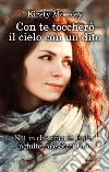 Con te toccherò il cielo con un dito. E-book. Formato EPUB ebook di Kirsty Moseley