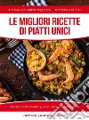 Le migliori ricette di piatti unici. 365 ricette veloci, facili e gustose dal cous cous alla paella. E-book. Formato EPUB ebook