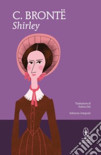 Shirley. Ediz. integrale. E-book. Formato EPUB ebook di Charlotte Brontë