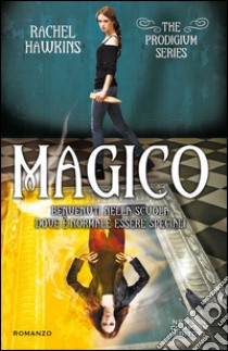 Magico. The Prodigium series. E-book. Formato EPUB ebook di Rachel Hawkins