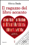 Il ragazzo del libro accanto. E-book. Formato Mobipocket ebook di Olivia Dade