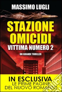 Stazione omicidi. Vittima numero 2. E-book. Formato EPUB ebook di Massimo Lugli