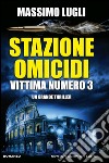 Stazione omicidi. Vittima numero 3. E-book. Formato EPUB ebook