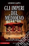 Gli imperi del Medioevo. Da Carlo Magno alla caduta di Costantinopoli. E-book. Formato EPUB ebook di Ludovico Gatto