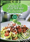 Spaghetti vegetariani. E-book. Formato EPUB ebook