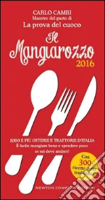 Il Mangiarozzo 2016. 1000 e più osterie e trattorie d'Italia. È facile mangiare bene e spendere poco se sai dove andare!. E-book. Formato EPUB