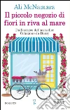 Il piccolo negozio di fiori in riva al mare. E-book. Formato EPUB ebook di Ali McNamara