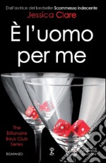 È l'uomo per me. E-book. Formato EPUB ebook