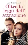 Oltre le leggi dell'attrazione. The tattoo series. E-book. Formato EPUB ebook di Jay Crownover