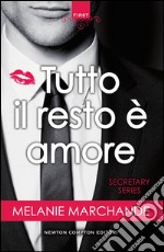 Tutto il resto è amore. Secretary series. E-book. Formato Mobipocket ebook