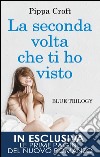 La seconda volta che ti ho visto. Blue trilogy. E-book. Formato Mobipocket ebook