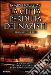 La città perduta dei nazisti. E-book. Formato EPUB ebook di James Douglas