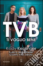 TVB. Ti voglio bene. E-book. Formato EPUB ebook