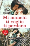 Mi manchi, ti voglio, ti perdono. E-book. Formato EPUB ebook di Elisa Gentile