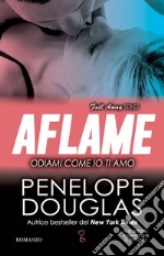 Odiami come io ti amo. Aflame. E-book. Formato Mobipocket ebook