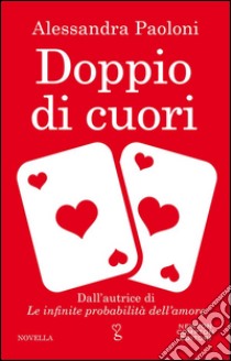 Doppio di cuori. E-book. Formato Mobipocket ebook di Alessandra Paoloni