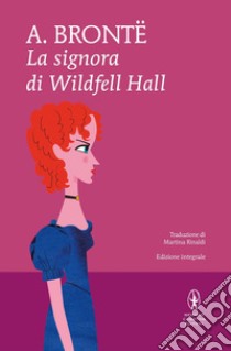 La signora di Wildfell Hall. Ediz. integrale. E-book. Formato EPUB ebook di Anne Brontë