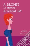 La signora di Wildfell Hall. Ediz. integrale. E-book. Formato Mobipocket ebook