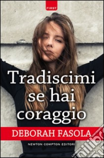 Tradiscimi se hai coraggio. E-book. Formato EPUB ebook di Deborah Fasola