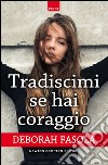 Tradiscimi se hai coraggio. E-book. Formato EPUB ebook di Deborah Fasola