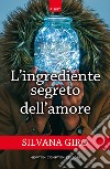 L'ingrediente segreto dell'amore. E-book. Formato EPUB ebook