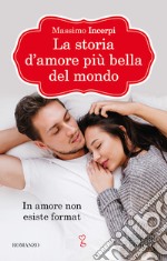 La storia d&apos;amore più bella del mondo. E-book. Formato EPUB ebook