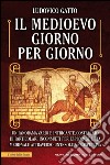 Il Medioevo giorno per giorno. E-book. Formato EPUB ebook di Ludovico Gatto