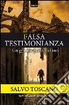 Falsa testimonianza. E-book. Formato EPUB ebook di Salvo Toscano