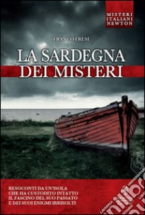 La Sardegna dei misteri. E-book. Formato Mobipocket ebook di Franco Fresi