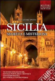 Sicilia segreta e misteriosa. E-book. Formato Mobipocket ebook di Salvatore Spoto