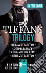 Tiffany trilogy: Un diamante da Tiffany-Shopping da Prada e appuntamento da Tiffany-Quell'estate da Tiffany. E-book. Formato EPUB ebook