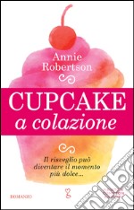 Cupcake a colazione. E-book. Formato EPUB ebook