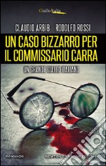 Un caso bizzarro per il commissario Carra. E-book. Formato EPUB ebook