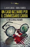 Un caso bizzarro per il commissario Carra. E-book. Formato EPUB ebook di Claudio Arbib