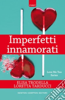 Imperfetti innamorati. E-book. Formato Mobipocket ebook di Loretta Tarducci