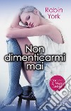 Non dimenticarmi mai. Caroline & West series. E-book. Formato EPUB ebook di Robin York