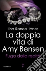 La doppia vita di Amy Bensen. Fuga dalla realtà. E-book. Formato Mobipocket ebook