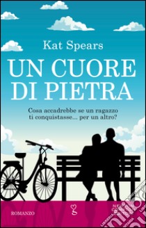 Un cuore di pietra. E-book. Formato EPUB ebook di Kat Spears