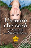 L'amore che sarà. E-book. Formato EPUB ebook