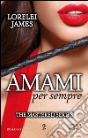 Amami per sempre. The mastered series. E-book. Formato EPUB ebook di Lorelei James