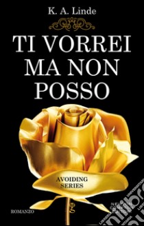 Ti vorrei ma non posso. Avoiding series. E-book. Formato EPUB ebook di K.A. Linde